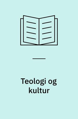 Teologi og kultur : protestantismen mellem isolation og assimiliation i det 19. og 20. århundrede