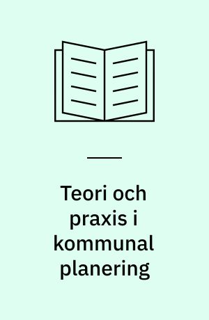 Teori och praxis i kommunal planering