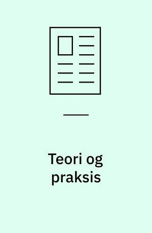 Teori og praksis : invers: fra teori implementeres i praksis, til hvad praksis kræver af teori