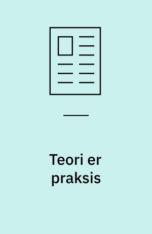 Teori er praksis