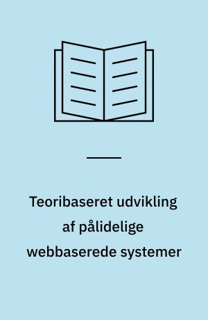 Teoribaseret udvikling af pålidelige webbaserede systemer