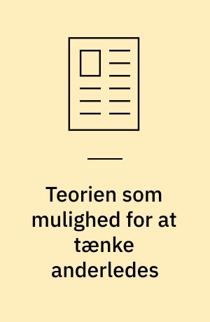 Teorien som mulighed for at tænke anderledes : krigsmaskiner, kompetencenomader og andre (be)greb på pædagogik