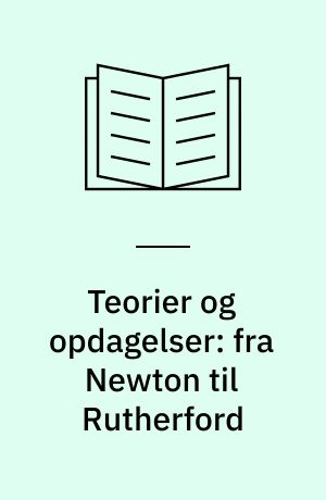 Teorier og opdagelser: fra Newton til Rutherford