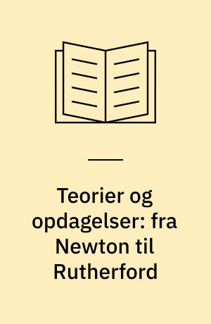 Teorier og opdagelser: fra Newton til Rutherford