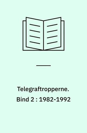 Telegraftropperne. Bind 2 : 1982-1992