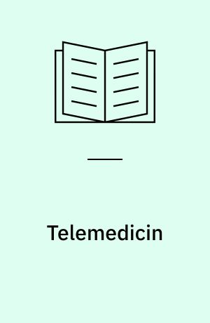 Telemedicin : en vej til et bedre sundhedsvæsen