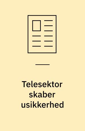 Telesektor skaber usikkerhed
