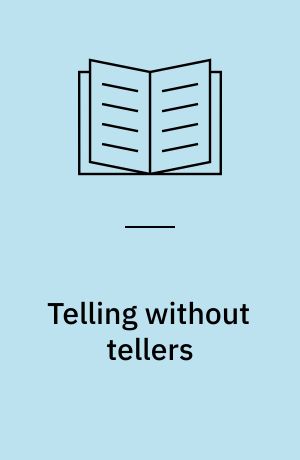 Telling without tellers : the linguistic manifestation of literary communication in narrative fiction