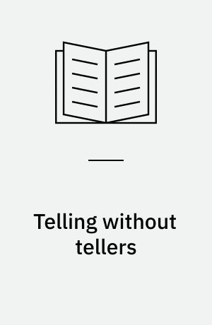 Telling without tellers : the linguistic manifestation of literary communication in narrative fiction