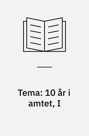 Tema: 10 år i amtet, I