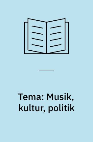 Tema: Musik, kultur, politik