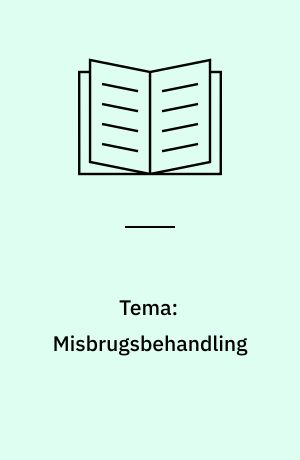Tema: Misbrugsbehandling : teori og praksis