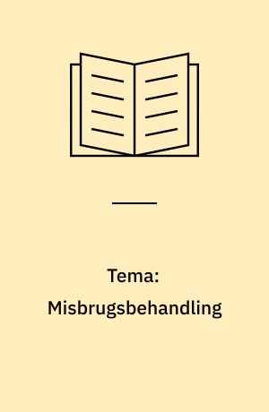Tema: Misbrugsbehandling : teori og praksis