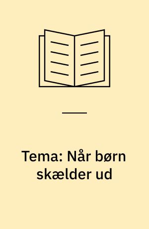 Tema: Når børn skælder ud