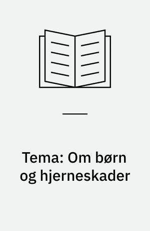 Tema: Om børn og hjerneskader