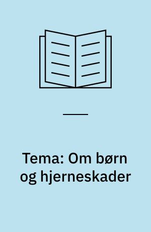 Tema: Om børn og hjerneskader