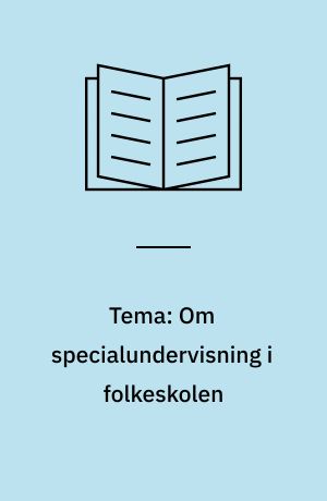 Tema: Om specialundervisning i folkeskolen