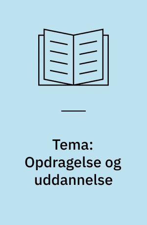 Tema: Opdragelse og uddannelse