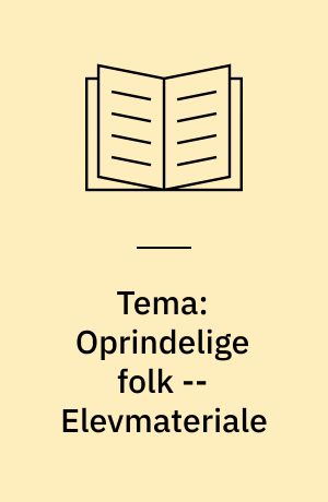 Tema: Oprindelige folk -- Elevmateriale : undervisningsmateriale til nr. 1, 1993