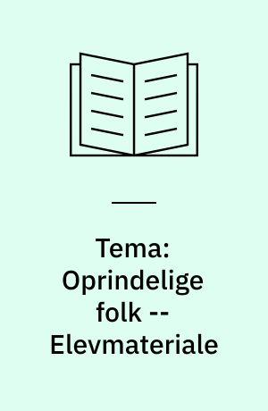 Tema: Oprindelige folk -- Elevmateriale : undervisningsmateriale til nr. 1, 1993