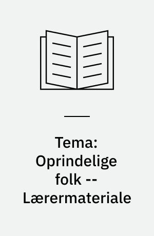 Tema: Oprindelige folk -- Lærermateriale : undervisningsmateriale til nr. 1, 1993