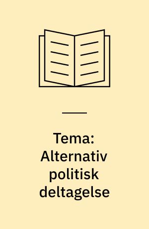 Tema: Alternativ politisk deltagelse