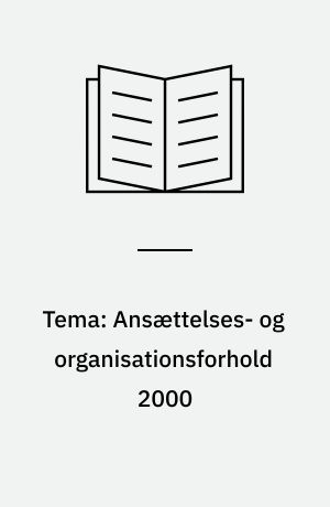 Tema: Ansættelses- og organisationsforhold 2000
