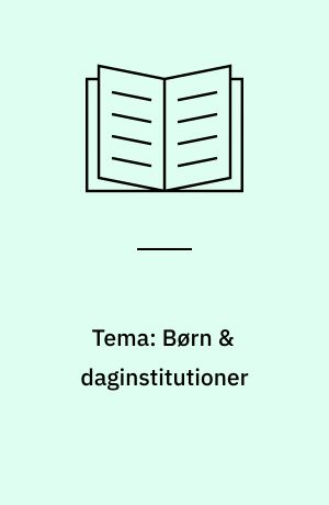 Tema: Børn & daginstitutioner
