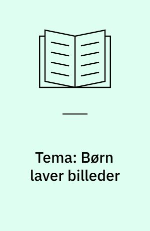 Tema: Børn laver billeder