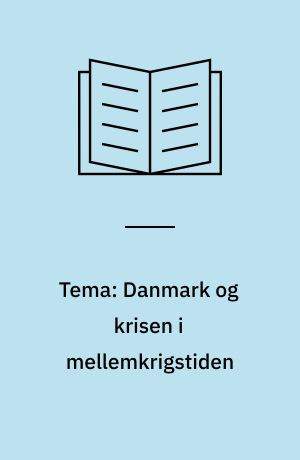 Tema: Danmark og krisen i mellemkrigstiden