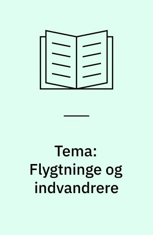 Tema: Flygtninge og indvandrere