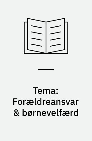 Tema: Forældreansvar & børnevelfærd