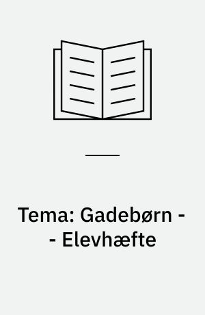 Tema: Gadebørn -- Elevhæfte : undervisningsmateriale til nr. 2, 1993