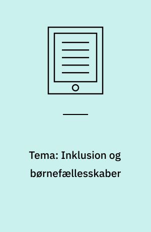 Tema: Inklusion og børnefællesskaber