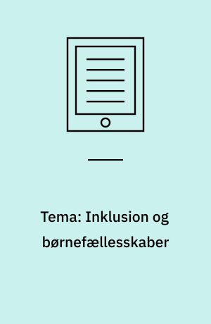 Tema: Inklusion og børnefællesskaber