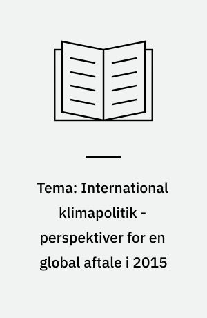 Tema: International klimapolitik - perspektiver for en global aftale i 2015