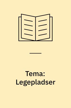 Tema: Legepladser : lege og indretning