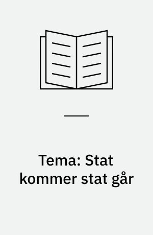 Tema: Stat kommer stat går