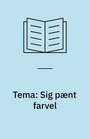 Tema: Sig pænt farvel