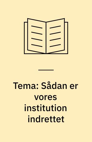 Tema: Sådan er vores institution indrettet