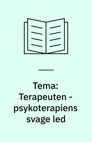 Tema: Terapeuten - psykoterapiens svage led