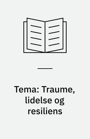 Tema: Traume, lidelse og resiliens