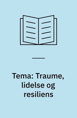 Tema: Traume, lidelse og resiliens