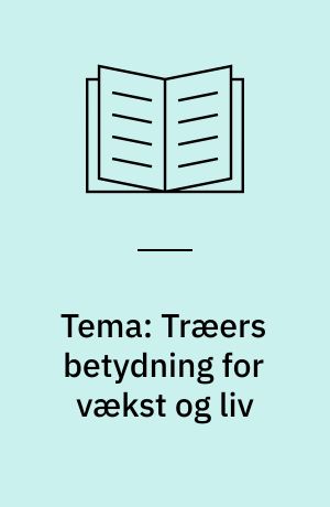 Tema: Træers betydning for vækst og liv