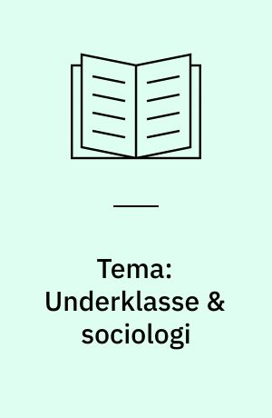 Tema: Underklasse & sociologi