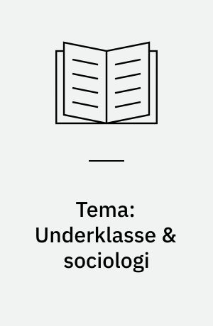 Tema: Underklasse & sociologi
