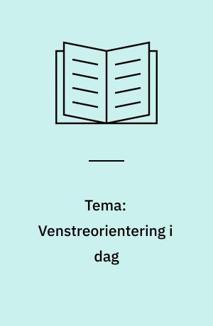 Tema: Venstreorientering i dag