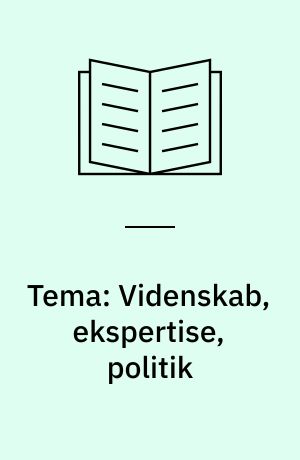 Tema: Videnskab, ekspertise, politik