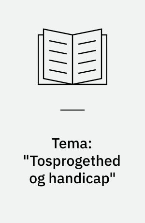 Tema: "Tosprogethed og handicap"