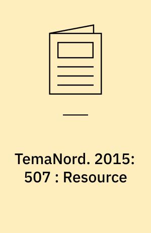 TemaNord. 2015:507 : Resource : a literature review on the relationship between resources, employees well-being and performance with specific attention to Nordic issues